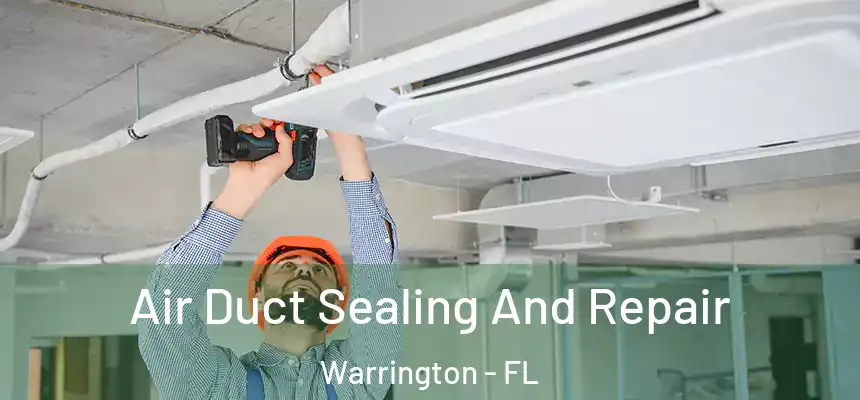  Air Duct Sealing And Repair Warrington - FL