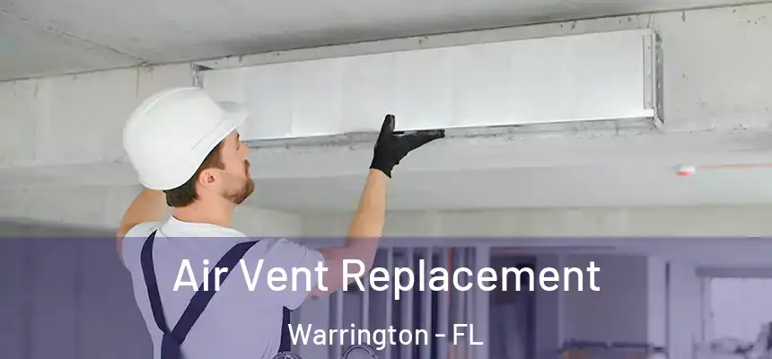 Air Vent Replacement Warrington - FL