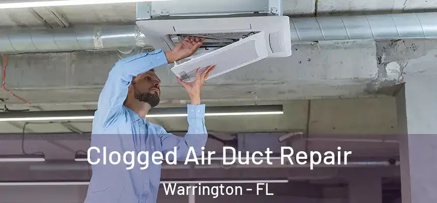 Clogged Air Duct Repair Warrington - FL