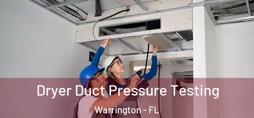 Dryer Duct Pressure Testing Warrington - FL