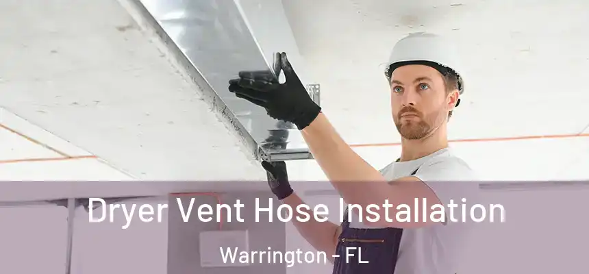 Dryer Vent Hose Installation Warrington - FL
