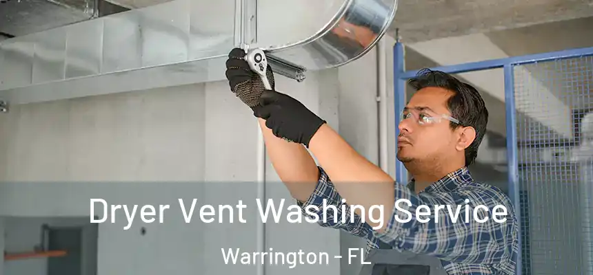 Dryer Vent Washing Service Warrington - FL