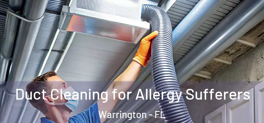 Duct Cleaning for Allergy Sufferers Warrington - FL