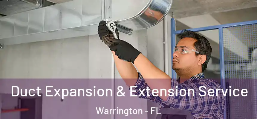 Duct Expansion & Extension Service Warrington - FL
