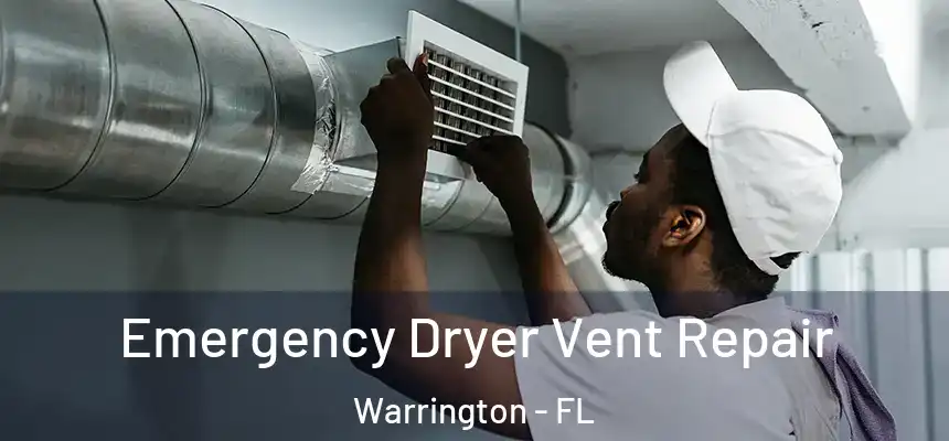 Emergency Dryer Vent Repair Warrington - FL
