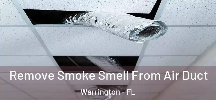 Remove Smoke Smell From Air Duct Warrington - FL