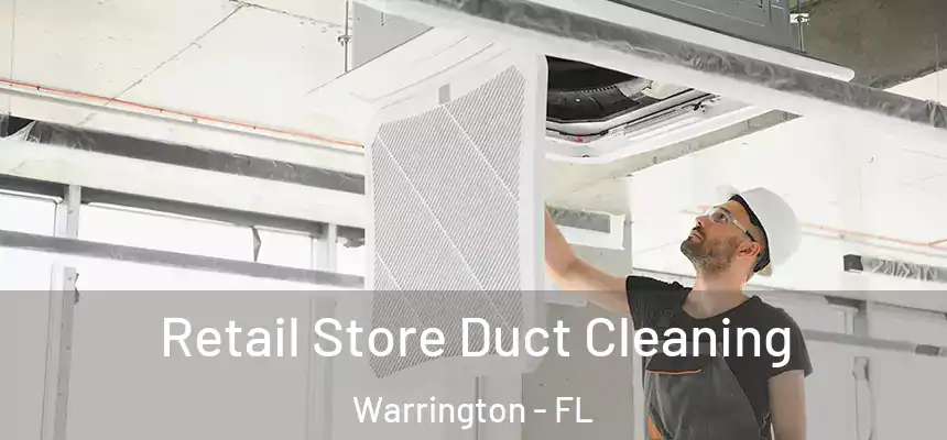  Retail Store Duct Cleaning Warrington - FL