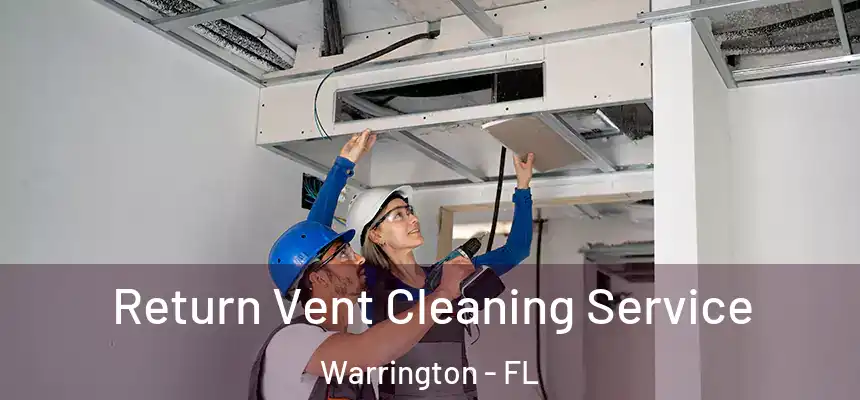 Return Vent Cleaning Service Warrington - FL