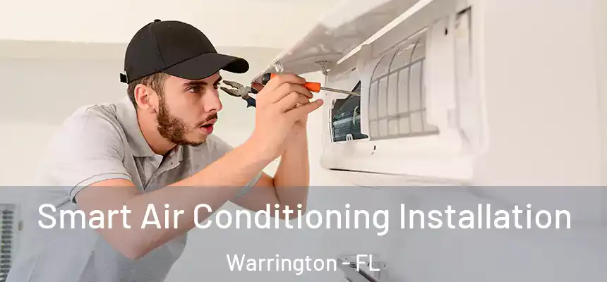 Smart Air Conditioning Installation Warrington - FL