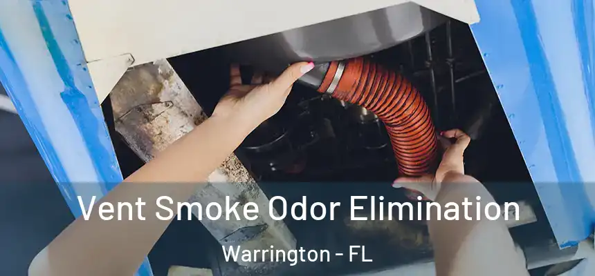 Vent Smoke Odor Elimination Warrington - FL